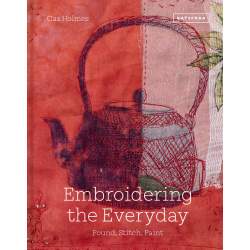 Embroidering the Everyday, Found, stitch, paint by Cas Holmes Search Press - 1