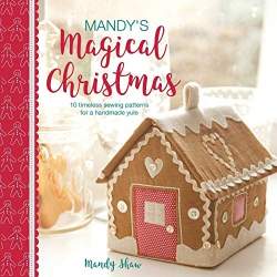 Mandy's Magical Christmas: 10 timeless sewing patterns for a handmade yule by Mandy Shaw David & Charles - 1