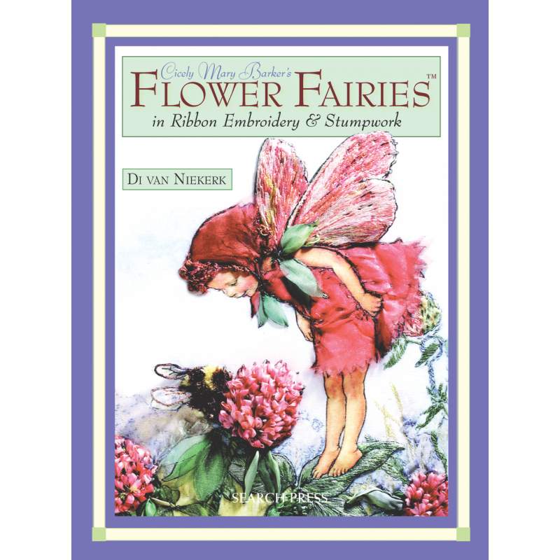 Cicely Mary Barker's Flower Fairies in Ribbon Embroidery & Stumpwork - by Di Van Niekerk Search Press - 1