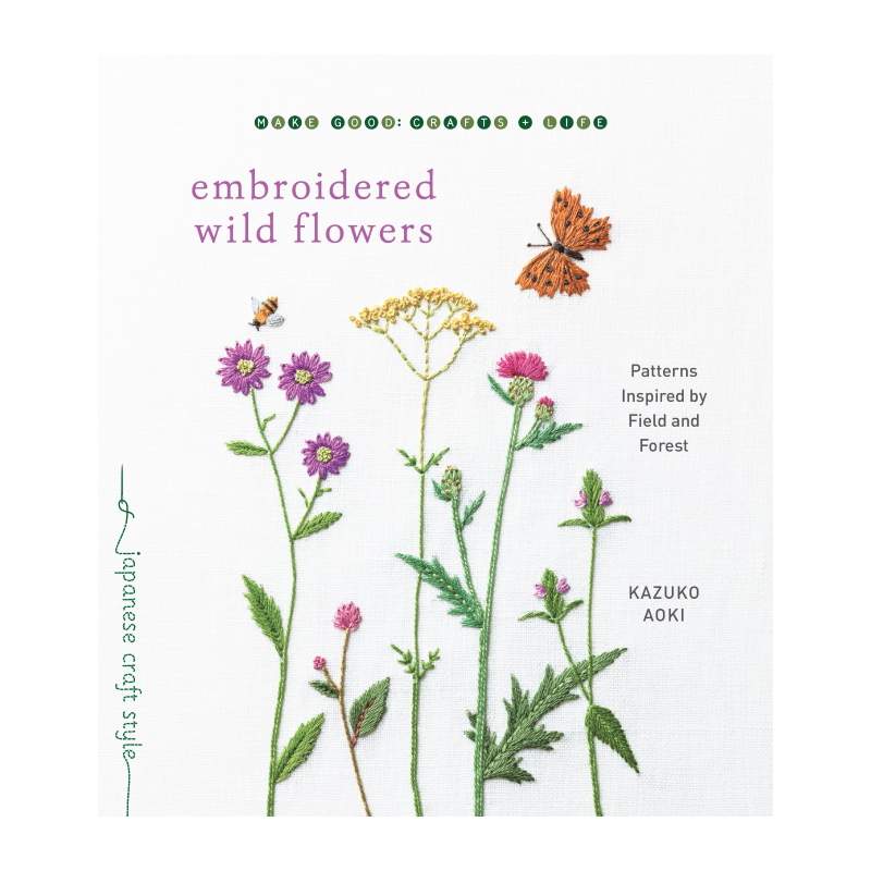 Embroidered Wild Flowers Patterns Inspired by Field And Forest By Kazuko Aoki Roost Books - 1 Embroidered Wild Flowers Patterns Inspired by Field And Forest By Kazuko Aoki Roost Books - 1