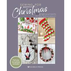 Sewing for Christmas: 30 gorgeous projects for the festive season - Autori Vari