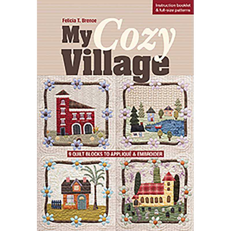 My Cozy Village - 9 Quilt Blocks to Appliqué and Embroider, di Felicia Brenoe Search Press - 1