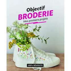 Objectif Broderie, Mes premiers projects by Juliette Michelet Les éditions de Saxe - 1