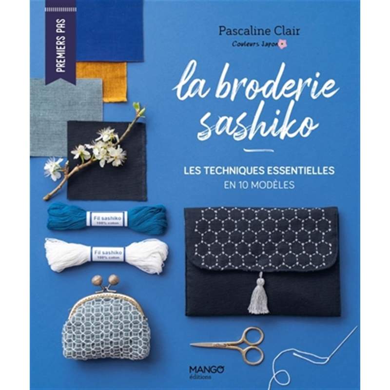 La Broderie Sashiko - Les Techniques Essentielles en 10 Modéles, di Pascaline Clair Mango Pratique - 1