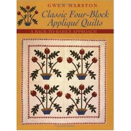 Classic Four-Block Applique Quilts - A back-to-basics approach, by Gwen Marston C&T Publishing - 1