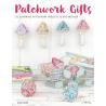 Patchwork Gifts: 20 Charming Patchwork Projects to Give and Keep, di Elise Baek Stim Italia srl - 1