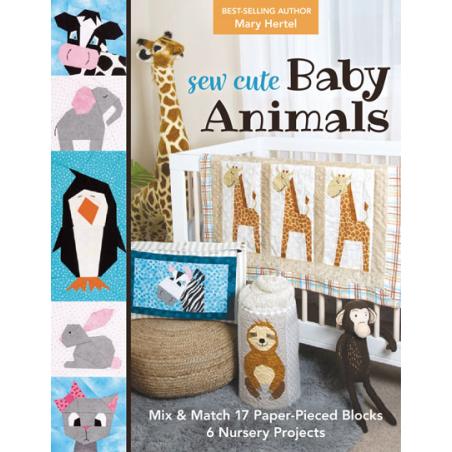 Sew Cute Baby Animals: Mix & Match 17 Paper-Pieced Blocks, 6 Nursery Projects, di Mary Hertel C&T Publishing - 1
