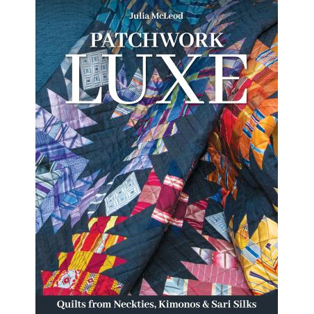 Patchwork Luxe Quilts from Neckties, Kimonos & Sari Silks, di Julia McLeod C&T Publishing - 1