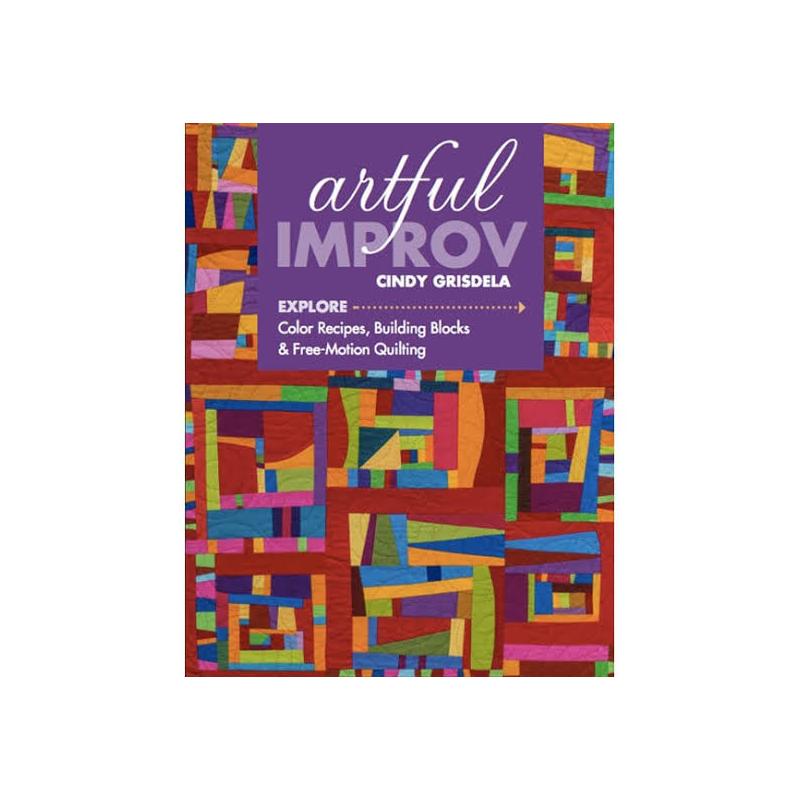 Artful Improv: Explore Color Recipes, Building Blocks & Free-Motion Quilting, di Cindy Grisdela C&T Publishing - 1