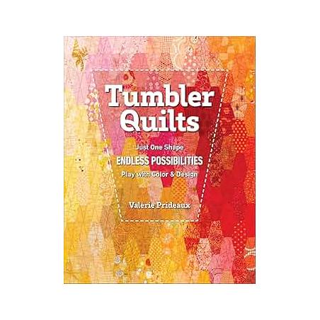 Tumbler Quilts - Just One Shape, Endless Possibilities, Play with Color & Design, di Valerie Prideaux C&T Publishing - 1